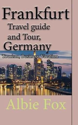 Frankfurt Travel guide and Tour, Germany: Tourism, Business, Vacation