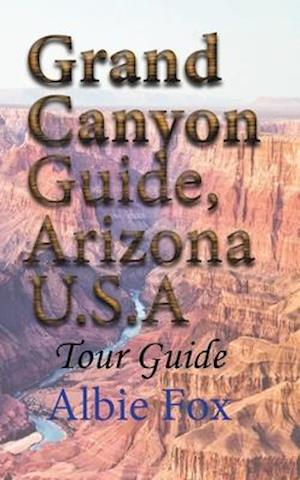 Grand Canyon Guide, Arizona U.S.A: Tour Guide