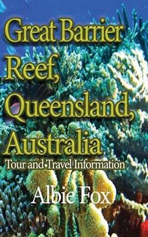 Great Barrier Reef, Queensland, Australia: Tour and Travel Information