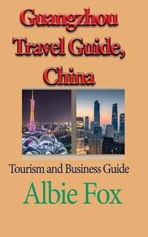 Guangzhou Travel Guide, China