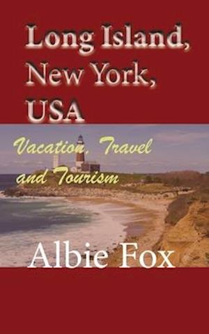 Long Island, New York, USA: Vacation, Travel and Tourism