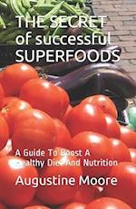 THE SECRET of successful SUPERFOODS