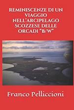 Reminiscenze Di Un Viaggio Nell'arcipelago Scozzese Delle Orcadi "b/W"
