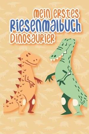 Mein erstes Riesenmalbuch Dinosaurier