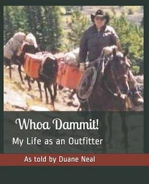 Whoa Dammit!: My Life as an Outfitter