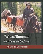 Whoa Dammit!: My Life as an Outfitter 