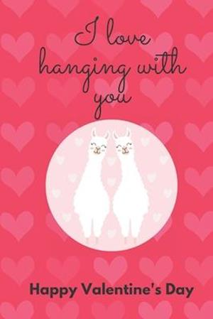 I Love Hanging with You. Happy Valentine's Day.