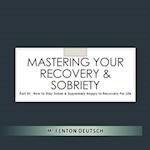 Mastering Your Recovery and Sobriety