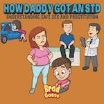 How Daddy Got An STD: Understanding Safe Sex And Prostitution 