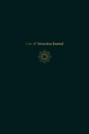 Law of Attraction Journal - A 90 Day Writing Workbook to Accelerate Manifestation of Wealth, Love, Health, & Happiness - Undated