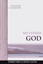 No Other God: A practical look at a personal God 