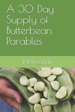 A 30 Day Supply of Butterbean Parables