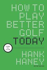 How to Play Better Golf Today