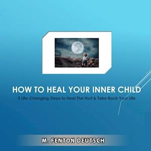 How to Heal Your Inner Child