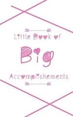 Little Book of Big Accomplishments