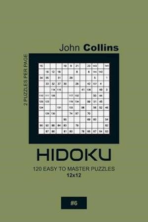 Hidoku - 120 Easy To Master Puzzles 12x12 - 6