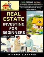 Real Estate Investing For Beginners: Earn Passive Income With Reits, Tax Lien Certificates, Lease, Residential & Commercial Real Estate 