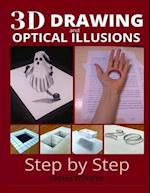 3d drawing and optical illusions: how to draw optical illusions and 3d art step by step Guide for Kids, Teens and Students. New edition 