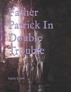 Father Patrick In Double Trouble