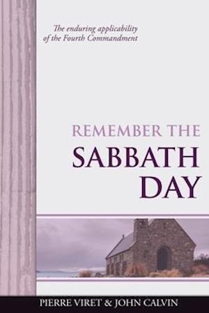 Remember the Sabbath Day: The enduring applicability of the Fourth Commandment