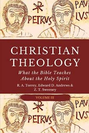 CHRISTIAN THEOLOGY: What the Bible Teaches About the Holy Spirit