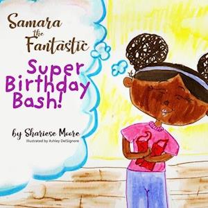 Samara The Fantastic Super Birthday Bash