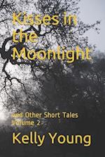 Kisses in the Moonlight: and Other Short Tales Volume 2 