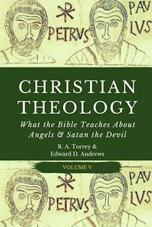 CHRISTIAN THEOLOGY: What the Bible Teaches About Angels & Satan the Devil