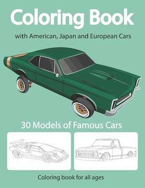 Coloring Book with American, Japan and European Cars. Coloring book for all ages. 30 Models of Famous Cars.