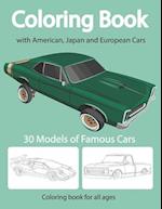 Coloring Book with American, Japan and European Cars. Coloring book for all ages. 30 Models of Famous Cars.