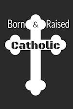 Born & Raised Catholic