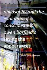 Philosophy and the Evolution of Consciousness: Owen Barfield's Saving the Appearances 