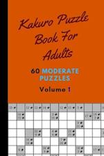 Kakuro Puzzle Book For Adults 60 Moderate Puzzles Volume 1