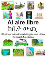 Español-Amhárico Al aire libre/&#4776;&#4708;&#4725; &#4813;&#4906; Diccionario ilustrado bilingüe para niños