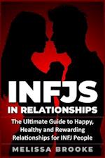 INFJ: INFJs in Relationships: The Ultimate Guide to Happy, Healthy and Rewarding Relationships for INFJ People 