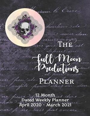 The Full Moon Predictions Planner, for the Zodiac Year April 2020 - March 2021