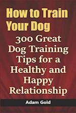 How to Train Your Dog