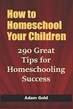 How to Homeschool Your Children