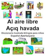 Español-Azerbaiyano Al aire libre/Aç&#305;q havada Diccionario ilustrado bilingüe para niños