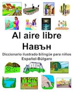 Español-Búlgaro Al aire libre/&#1053;&#1072;&#1074;&#1098;&#1085; Diccionario ilustrado bilingüe para niños