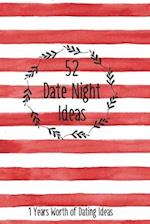 52 Date Night Ideas, 1 Years Worth of Dating Ideas