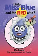 Little Miss Blue and Mr. Red Who?