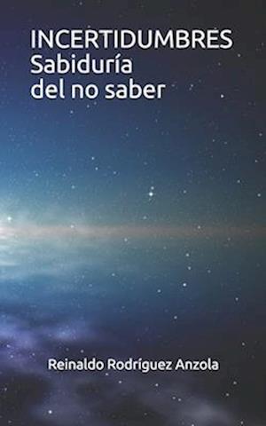 INCERTIDUMBRES Sabiduría del no saber