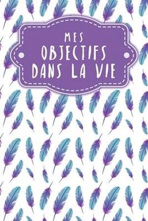 Mes objectifs dans la vie