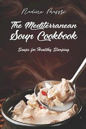 The Mediterranean Soup Cookbook