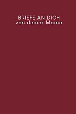 Briefe an Dich von deiner Mama