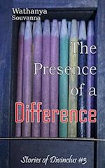 The Presence of a Difference