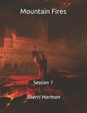 Mountain Fires: Session 7
