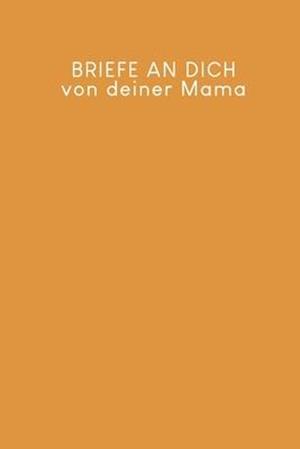 Briefe an Dich von deiner Mama