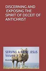 Discerning and Exposing the Spirit of Deceit of Antichrist